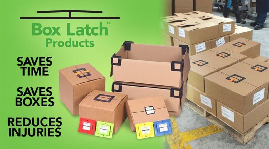 Box Latch - Products on boxes, a green background, with words. Saves time, saves boxes, reduces injuries.